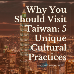 Why You Should Visit Taiwan: 5 Unique Cultural Practices